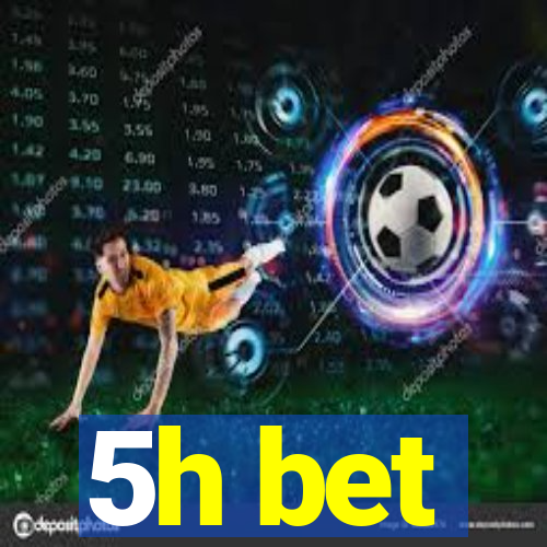 5h bet